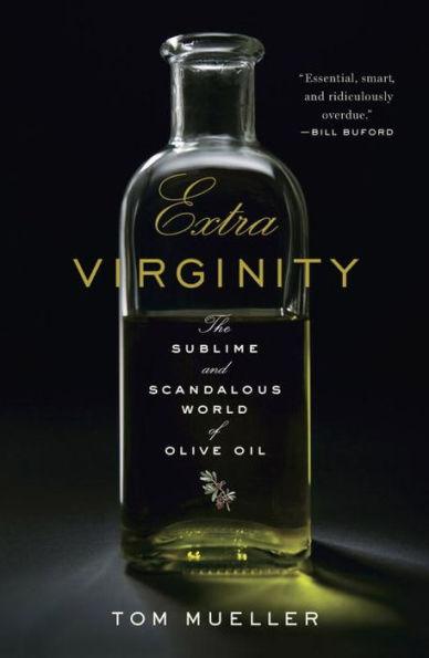 Extra Virginity: The Sublime and Scandalous World of Olive Oil - Hardcover | Diverse Reads