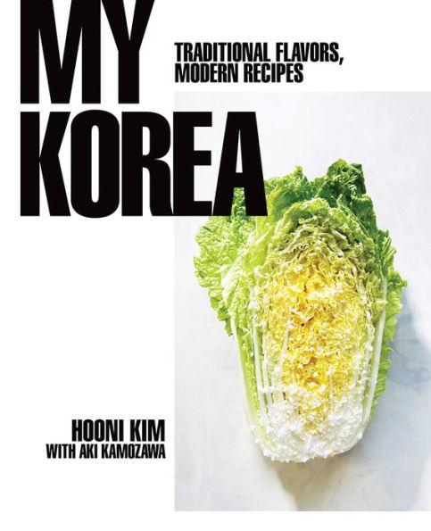 My Korea: Traditional Flavors, Modern Recipes - Hardcover | Diverse Reads