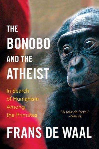 The Bonobo and the Atheist: In Search of Humanism Among the Primates - Paperback | Diverse Reads