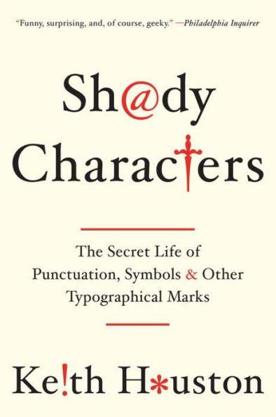 Shady Characters: The Secret Life of Punctuation, Symbols, and Other Typographical Marks - Paperback | Diverse Reads