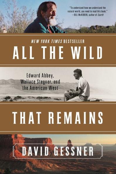 All The Wild That Remains: Edward Abbey, Wallace Stegner, and the American West - Paperback | Diverse Reads