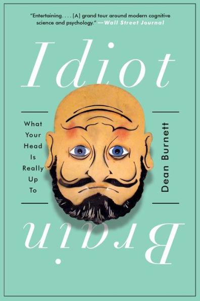 Idiot Brain: What Your Head Is Really Up To - Paperback | Diverse Reads