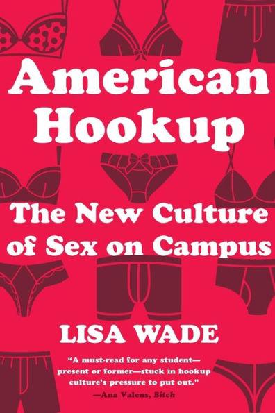 American Hookup: The New Culture of Sex on Campus - Paperback | Diverse Reads