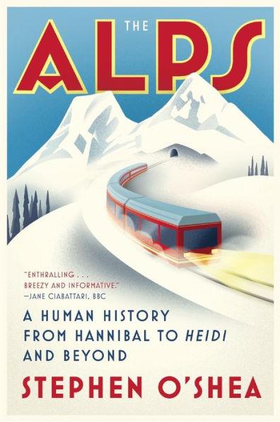 The Alps: A Human History from Hannibal to Heidi and Beyond - Paperback | Diverse Reads