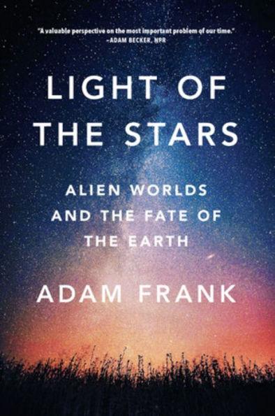 Light of the Stars: Alien Worlds and the Fate of the Earth - Paperback | Diverse Reads