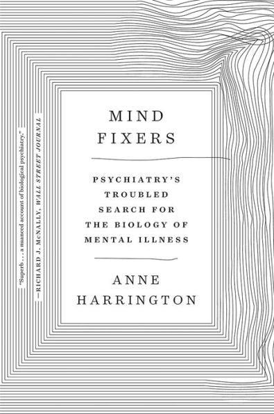 Mind Fixers: Psychiatry's Troubled Search for the Biology of Mental Illness - Paperback | Diverse Reads