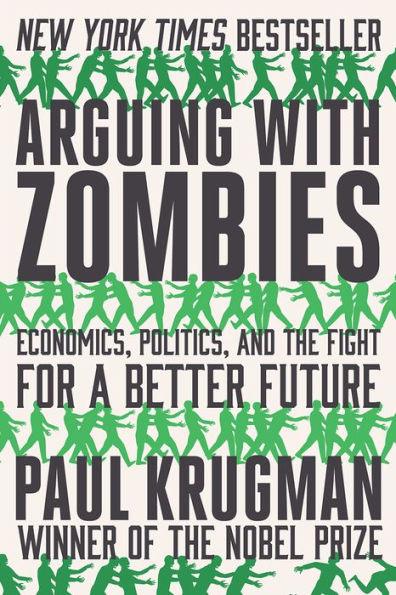 Arguing with Zombies: Economics, Politics, and the Fight for a Better Future - Paperback | Diverse Reads