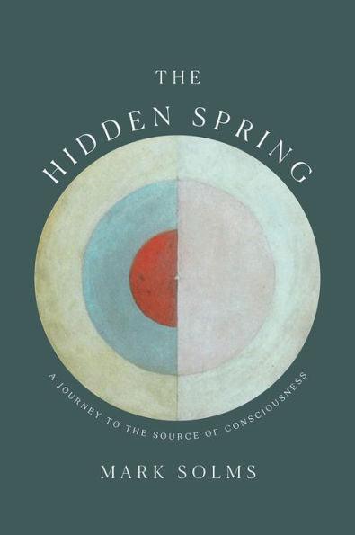 The Hidden Spring: A Journey to the Source of Consciousness - Hardcover | Diverse Reads