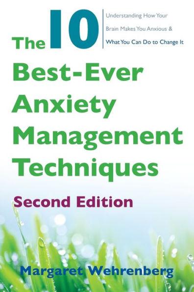 The 10 Best-Ever Anxiety Management Techniques: Understanding How Your Brain Makes You Anxious and What You Can Do to Change It - Paperback | Diverse Reads