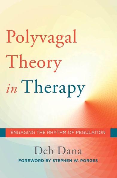 The Polyvagal Theory in Therapy: Engaging the Rhythm of Regulation - Hardcover | Diverse Reads