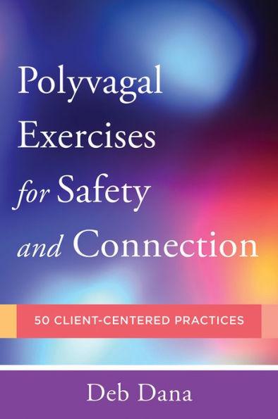 Polyvagal Exercises for Safety and Connection: 50 Client-Centered Practices - Paperback | Diverse Reads