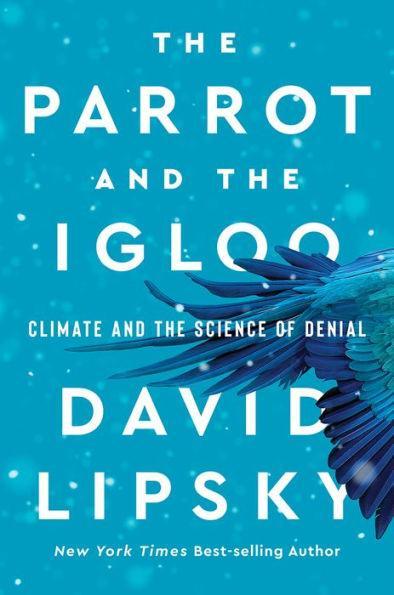 The Parrot and the Igloo: Climate and the Science of Denial - Hardcover | Diverse Reads