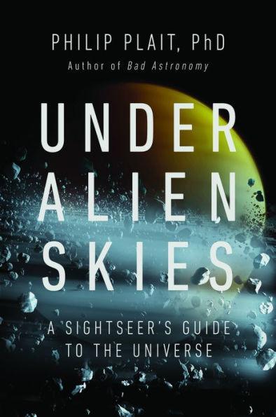 Under Alien Skies: A Sightseer's Guide to the Universe - Hardcover | Diverse Reads