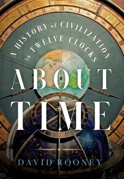 About Time: A History of Civilization in Twelve Clocks - Hardcover | Diverse Reads