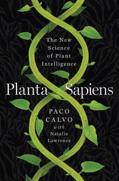 Planta Sapiens: The New Science of Plant Intelligence - Hardcover | Diverse Reads
