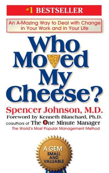 Who Moved My Cheese?: An Amazing Way to Deal with Change in Your Work and in Your Life - Hardcover | Diverse Reads