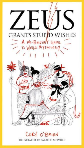 Zeus Grants Stupid Wishes: A No-Bullshit Guide to World Mythology - Paperback | Diverse Reads