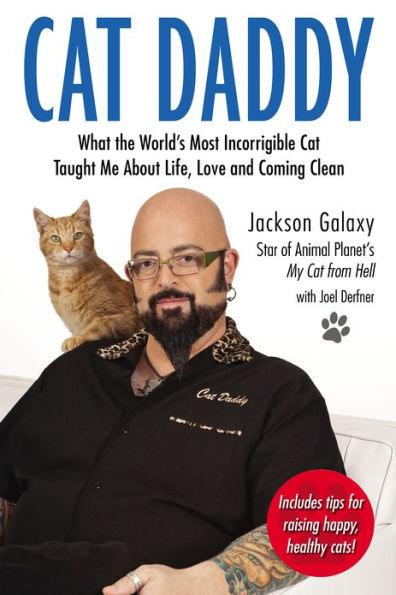 Cat Daddy: What the World's Most Incorrigible Cat Taught Me about Life, Love, and Coming Clean - Paperback | Diverse Reads
