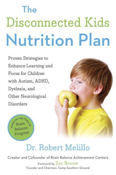 The Disconnected Kids Nutrition Plan: Proven Strategies to Enhance Learning and Focus for Children with Autism, ADHD, Dyslexia, and Other Neurological Disorders - Paperback | Diverse Reads