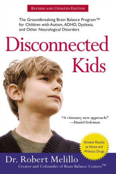 Disconnected Kids: The Groundbreaking Brain Balance Program for Children with Autism, ADHD, Dyslexia, and Other Neurological Disorders - Paperback | Diverse Reads