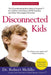 Disconnected Kids: The Groundbreaking Brain Balance Program for Children with Autism, ADHD, Dyslexia, and Other Neurological Disorders - Paperback | Diverse Reads