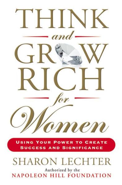 Think and Grow Rich for Women: Using Your Power to Create Success and Significance - Paperback | Diverse Reads