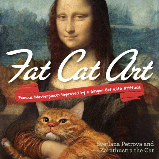 Fat Cat Art: Famous Masterpieces Improved by a Ginger Cat with Attitude - Paperback | Diverse Reads