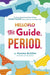 HelloFlo: The Guide, Period.: The Everything Puberty Book for the Modern Girl - Paperback | Diverse Reads