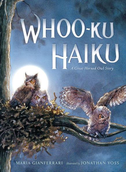 Whoo-Ku Haiku: A Great Horned Owl Story - Hardcover | Diverse Reads