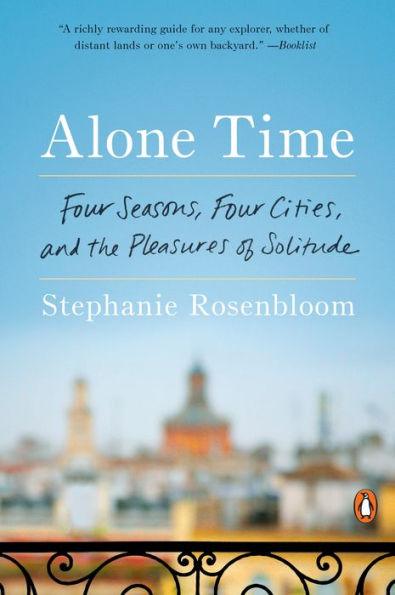 Alone Time: Four Seasons, Four Cities, and the Pleasures of Solitude - Paperback | Diverse Reads