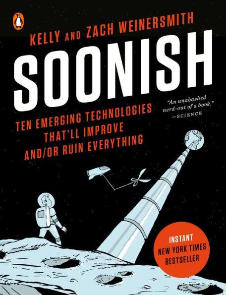 Soonish: Ten Emerging Technologies That'll Improve and/or Ruin Everything - Paperback | Diverse Reads