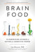Brain Food: The Surprising Science of Eating for Cognitive Power - Paperback | Diverse Reads