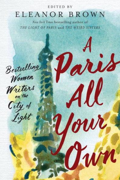 A Paris All Your Own: Bestselling Women Writers on the City of Light - Paperback | Diverse Reads