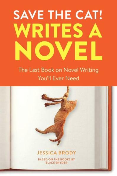 Save the Cat! Writes a Novel: The Last Book On Novel Writing You'll Ever Need - Paperback | Diverse Reads