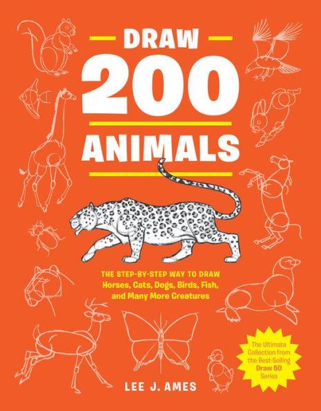 Draw 200 Animals: The Step-by-Step Way to Draw Horses, Cats, Dogs, Birds, Fish, and Many More Creatures - Paperback | Diverse Reads
