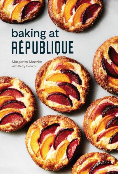 Baking at République: Masterful Techniques and Recipes - Hardcover | Diverse Reads