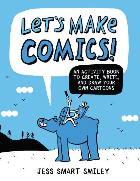 Let's Make Comics!: An Activity Book to Create, Write, and Draw Your Own Cartoons - Paperback | Diverse Reads