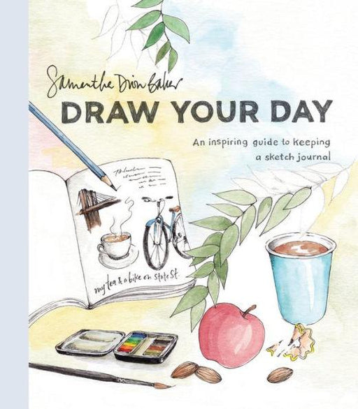Draw Your Day: An Inspiring Guide to Keeping a Sketch Journal - Paperback | Diverse Reads