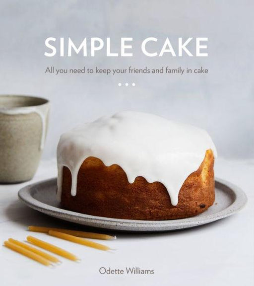 Simple Cake: All You Need to Keep Your Friends and Family in Cake [A Baking Book] - Hardcover | Diverse Reads