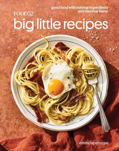 Food52 Big Little Recipes: Good Food with Minimal Ingredients and Maximal Flavor [A Cookbook] - Hardcover | Diverse Reads