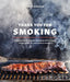 Thank You for Smoking: Fun and Fearless Recipes Cooked with a Whiff of Wood Fire on Your Grill or Smoker [A Cookbook] - Hardcover | Diverse Reads