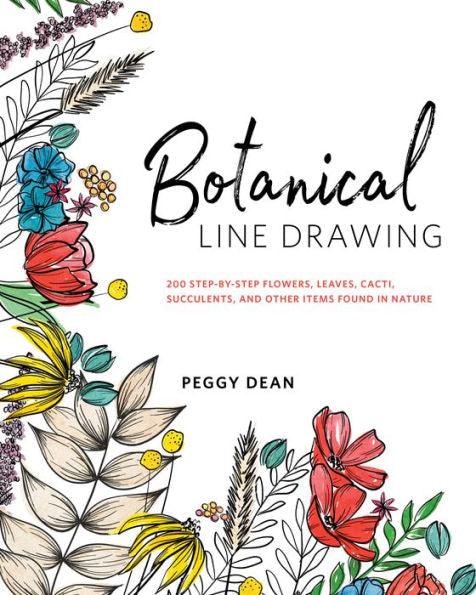 Botanical Line Drawing: 200 Step-by-Step Flowers, Leaves, Cacti, Succulents, and Other Items Found in Nature - Paperback | Diverse Reads