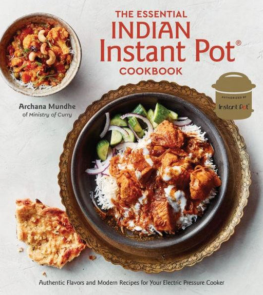 The Essential Indian Instant Pot Cookbook: Authentic Flavors and Modern Recipes for Your Electric Pressure Cooker - Hardcover | Diverse Reads