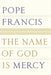 The Name of God Is Mercy - Hardcover | Diverse Reads