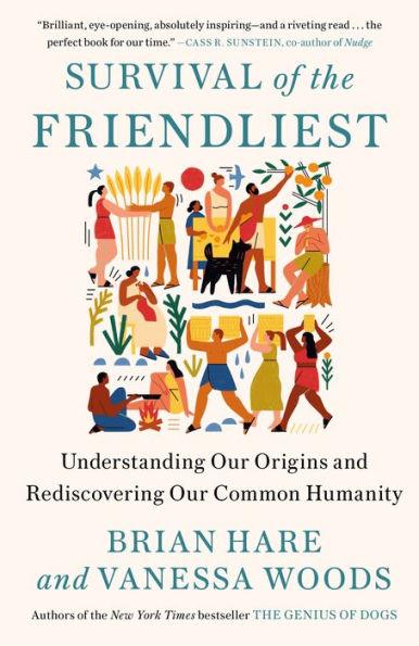 Survival of the Friendliest: Understanding Our Origins and Rediscovering Our Common Humanity - Paperback | Diverse Reads