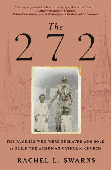 The 272: The Families Who Were Enslaved and Sold to Build the American Catholic Church - Hardcover | Diverse Reads