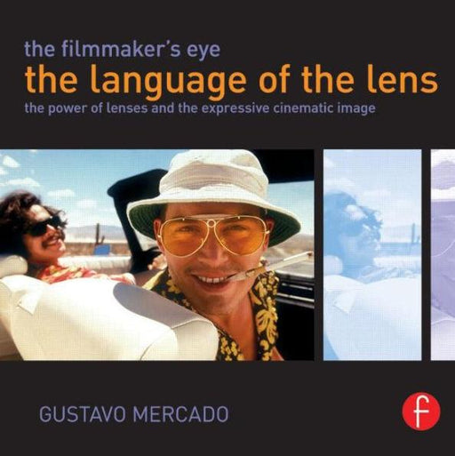 The Filmmaker's Eye: The Language of the Lens: The Power of Lenses and the Expressive Cinematic Image / Edition 1 - Paperback | Diverse Reads
