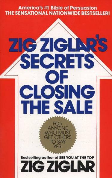 Zig Ziglar's Secrets of Closing the Sale: For Anyone Who Must Get Others to Say Yes! - Paperback | Diverse Reads