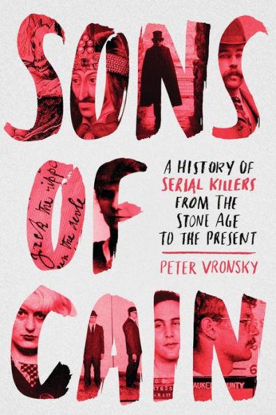 Sons of Cain: A History of Serial Killers from the Stone Age to the Present - Paperback | Diverse Reads