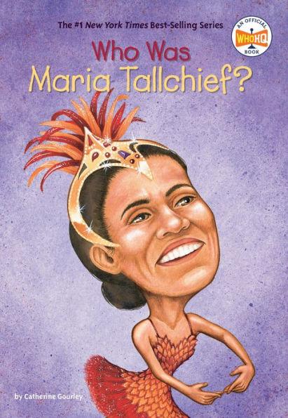 Who Was Maria Tallchief? - Paperback | Diverse Reads